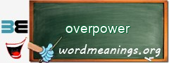 WordMeaning blackboard for overpower